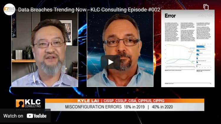 Thumbnail of video discussion with Kyle Lai. Kyle Lai (CISSP, CSSLP, CISA, CDPSE, CIPP/US, CIPP/G, ISO 27001 Lead Auditor) President and CISO of KLC Consulting: Data Breaches Trending Now