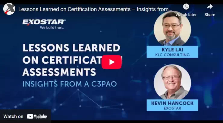 Exostar Webinar: Lessons Learned on Certification Assessments – Insights from a C3PAO